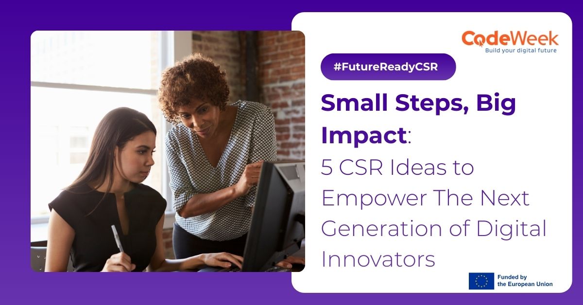 Small Steps, Big Impact: 5 CSR Ideas to Empower The Next Generation of Digital Innovators